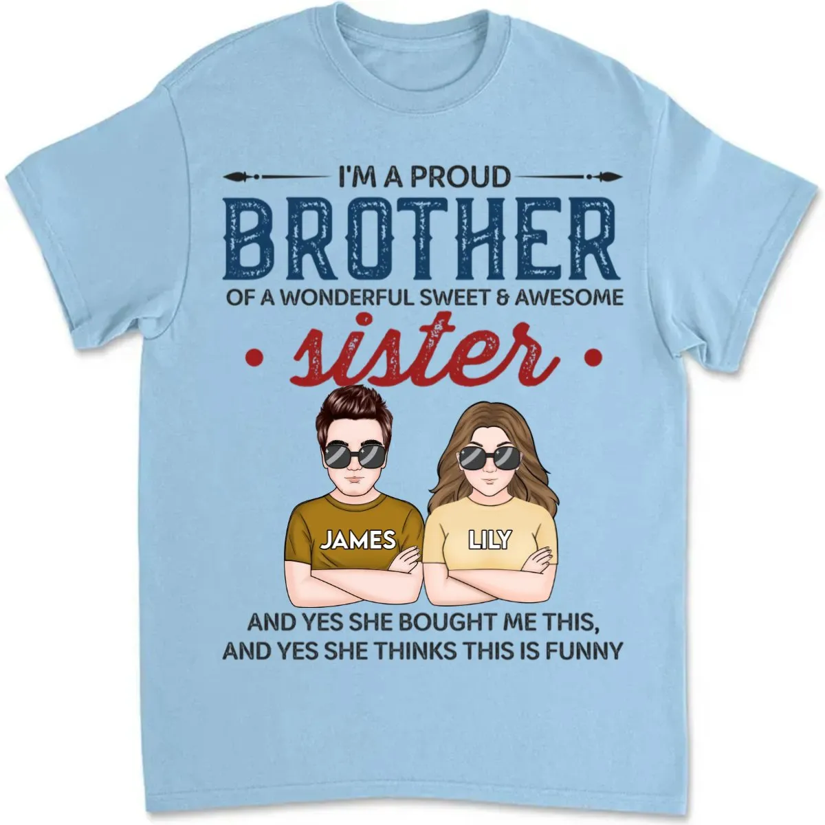 Brother & Sister - I'm A Pround Brother Of A Wonderful Sweet & Awesome Sister - Personalized Unisex T-Shirt (HN)