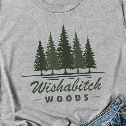 Wishabitch Woods Super Soft Comfy T-Shirt